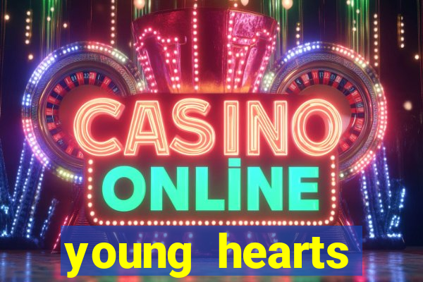 young hearts assistir online